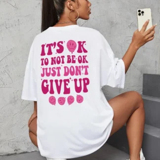 It'S Ok To Not Be Ok Just Don'T Give Upfemale Tshirt Breathable Summer T Shirt Casual Fashion Tee Top Basic Daily Tshirts Women